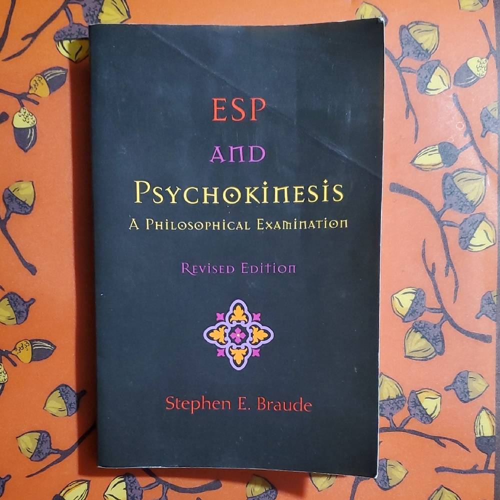 ESP and Psychokinesis: A Philosophical Examination by Stephen E. Braude
